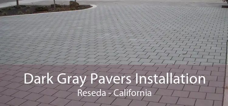 Dark Gray Pavers Installation Reseda - California