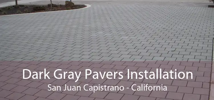 Dark Gray Pavers Installation San Juan Capistrano - California