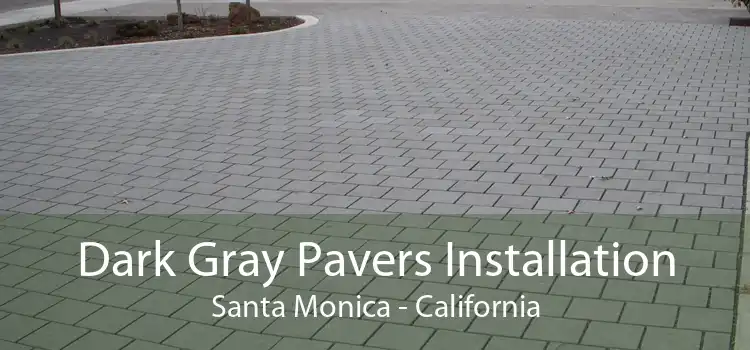 Dark Gray Pavers Installation Santa Monica - California