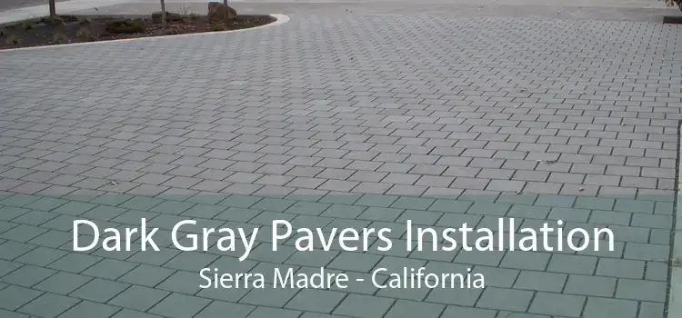 Dark Gray Pavers Installation Sierra Madre - California