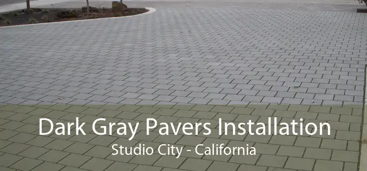 Dark Gray Pavers Installation Studio City - California