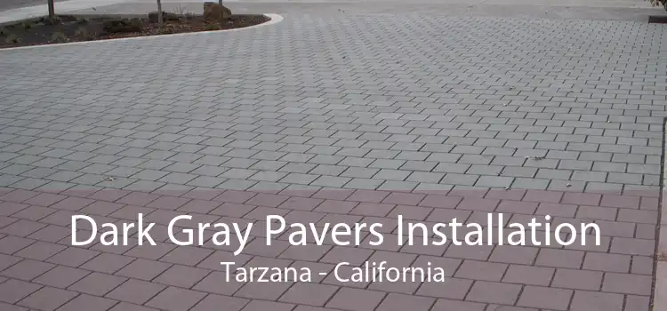 Dark Gray Pavers Installation Tarzana - California