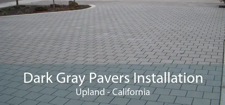 Dark Gray Pavers Installation Upland - California