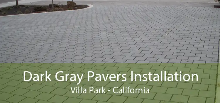 Dark Gray Pavers Installation Villa Park - California