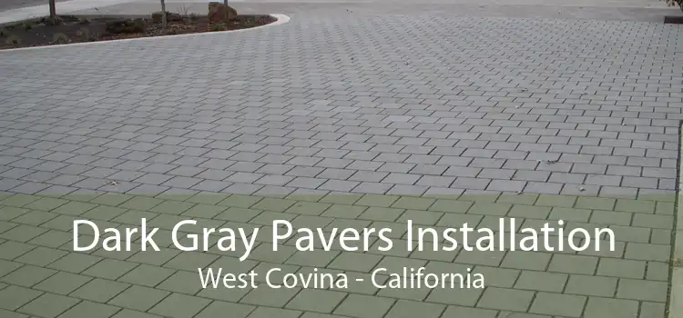 Dark Gray Pavers Installation West Covina - California