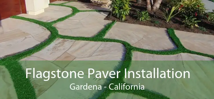 Flagstone Paver Installation Gardena - California