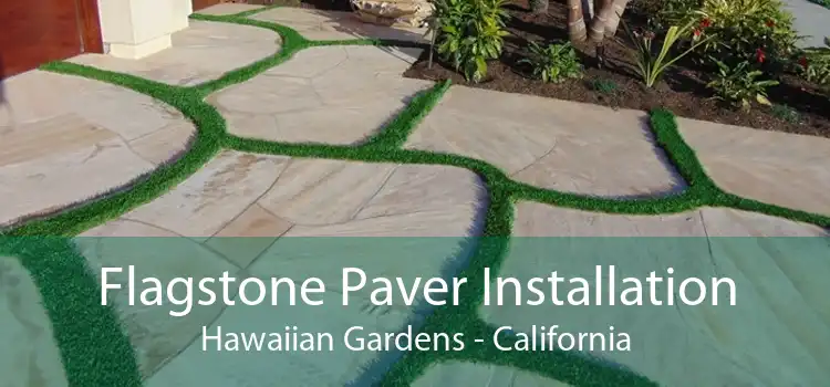 Flagstone Paver Installation Hawaiian Gardens - California