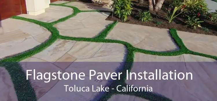 Flagstone Paver Installation Toluca Lake - California