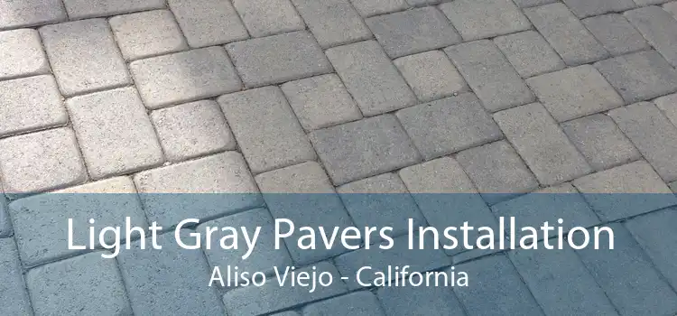 Light Gray Pavers Installation Aliso Viejo - California