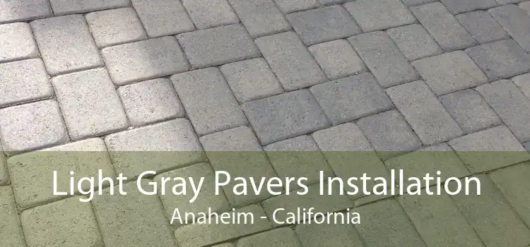 Light Gray Pavers Installation Anaheim - California