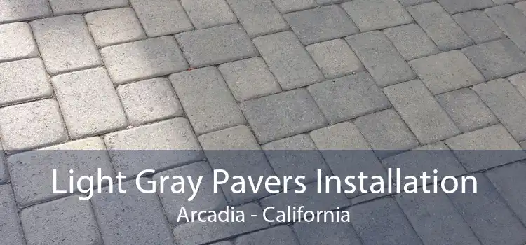 Light Gray Pavers Installation Arcadia - California