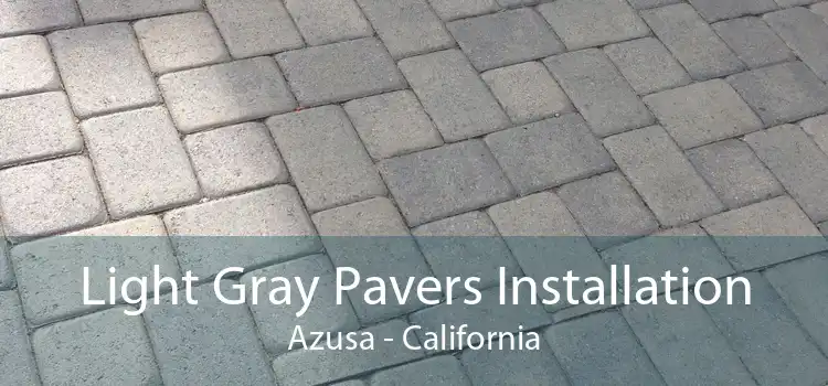 Light Gray Pavers Installation Azusa - California