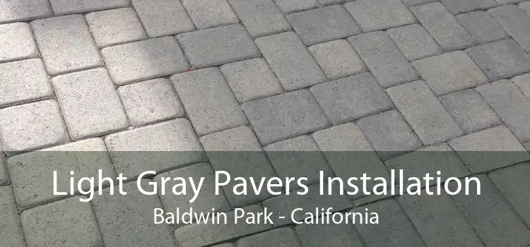 Light Gray Pavers Installation Baldwin Park - California