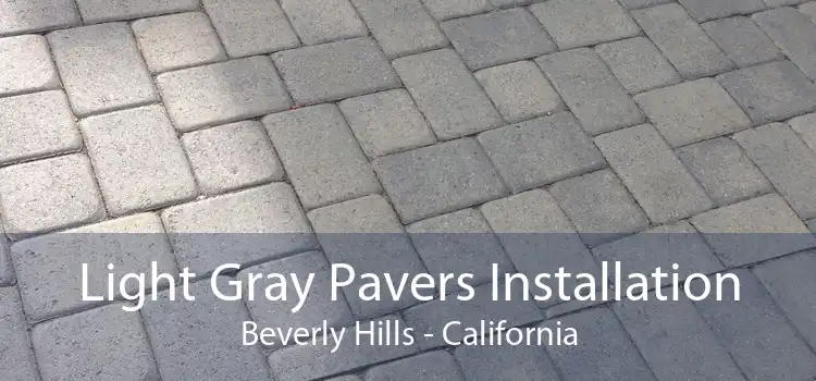 Light Gray Pavers Installation Beverly Hills - California