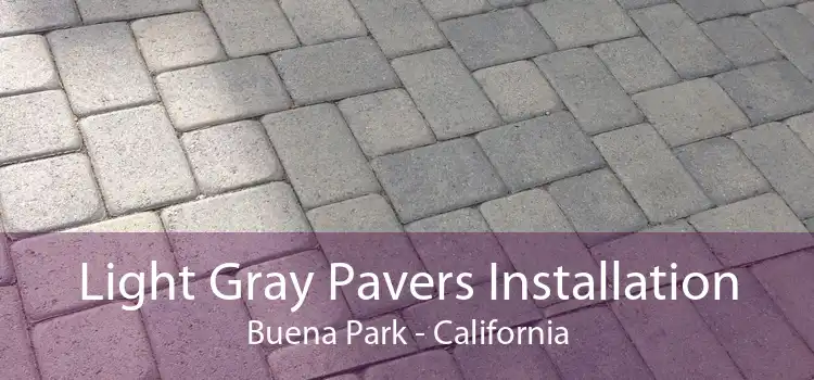 Light Gray Pavers Installation Buena Park - California