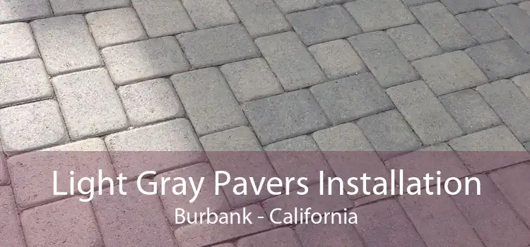 Light Gray Pavers Installation Burbank - California