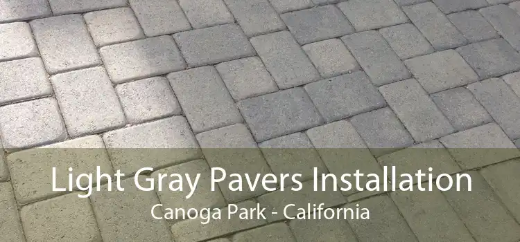 Light Gray Pavers Installation Canoga Park - California