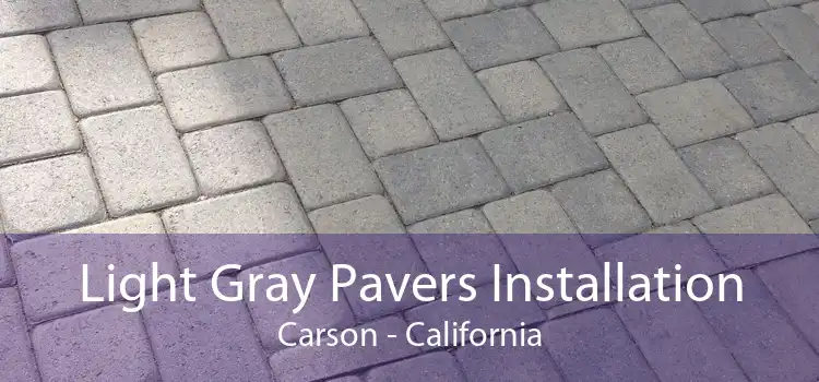 Light Gray Pavers Installation Carson - California