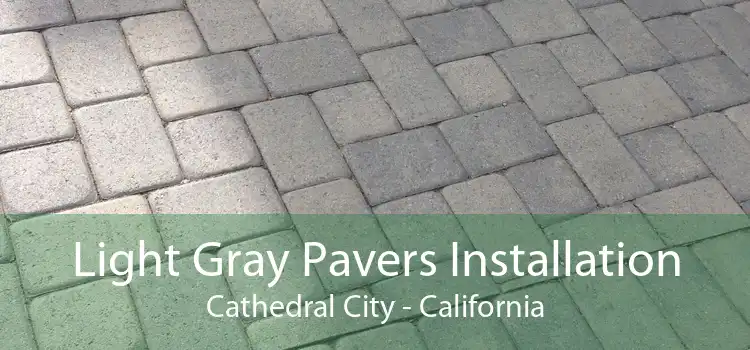 Light Gray Pavers Installation Cathedral City - California