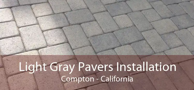 Light Gray Pavers Installation Compton - California