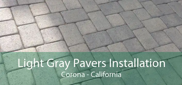 Light Gray Pavers Installation Corona - California