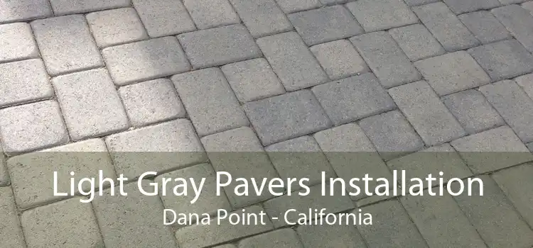 Light Gray Pavers Installation Dana Point - California