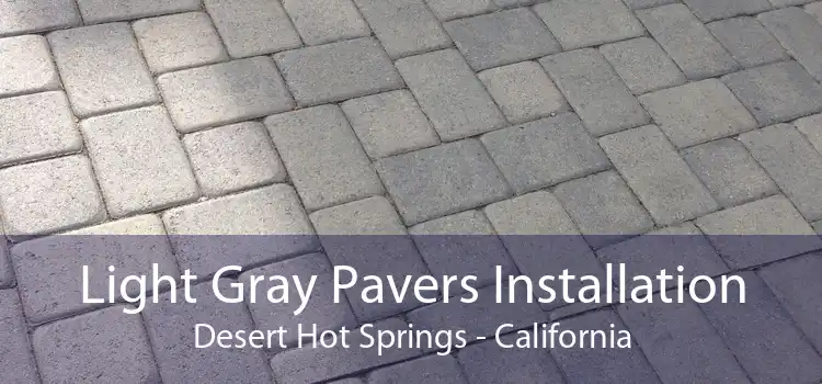 Light Gray Pavers Installation Desert Hot Springs - California