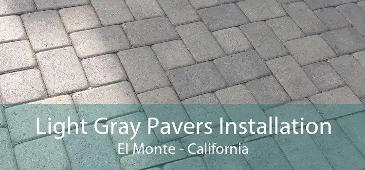 Light Gray Pavers Installation El Monte - California