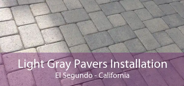 Light Gray Pavers Installation El Segundo - California