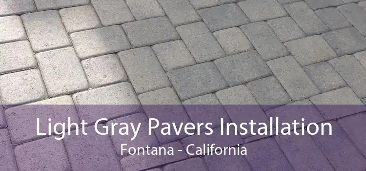 Light Gray Pavers Installation Fontana - California