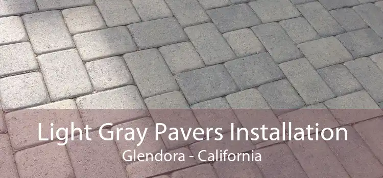 Light Gray Pavers Installation Glendora - California