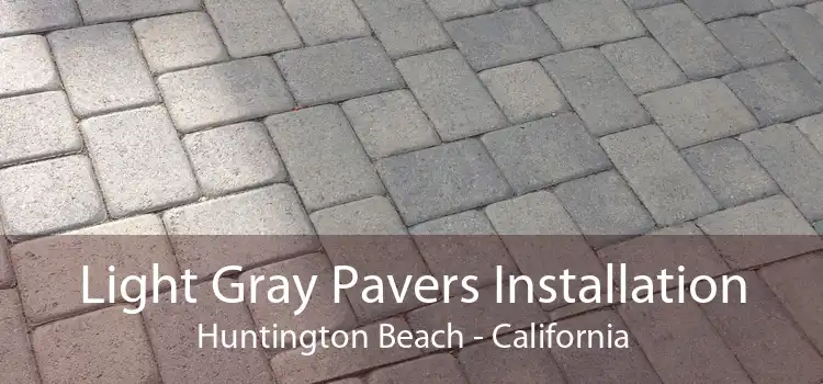 Light Gray Pavers Installation Huntington Beach - California