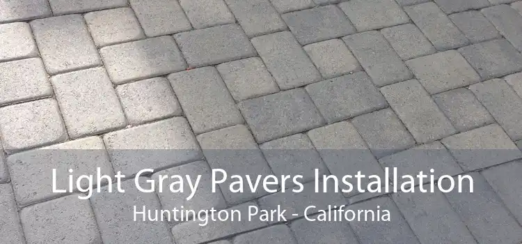 Light Gray Pavers Installation Huntington Park - California