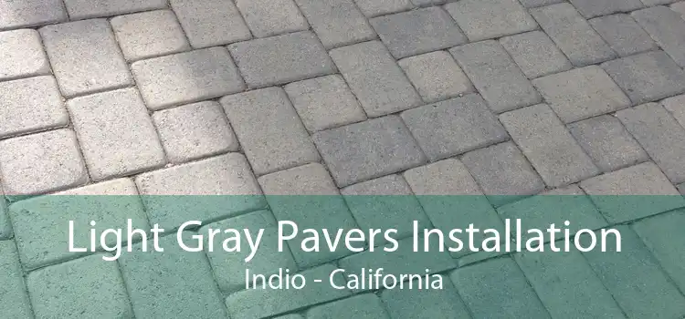 Light Gray Pavers Installation Indio - California