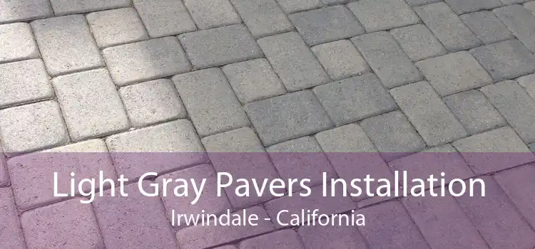 Light Gray Pavers Installation Irwindale - California