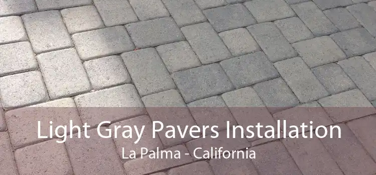 Light Gray Pavers Installation La Palma - California