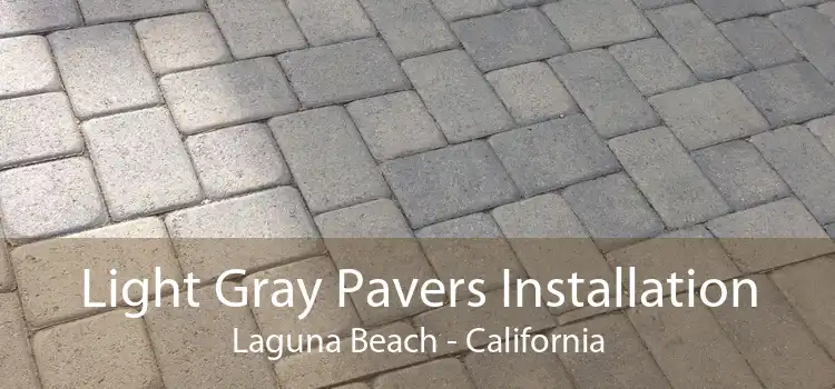 Light Gray Pavers Installation Laguna Beach - California