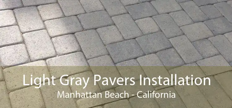 Light Gray Pavers Installation Manhattan Beach - California