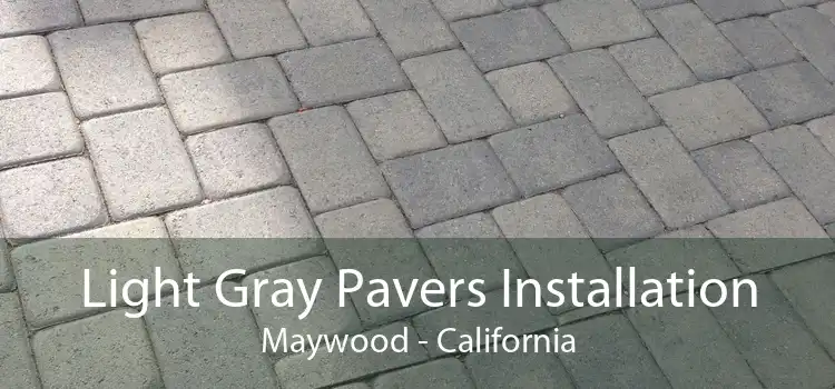 Light Gray Pavers Installation Maywood - California