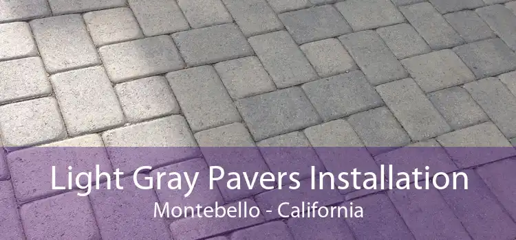 Light Gray Pavers Installation Montebello - California