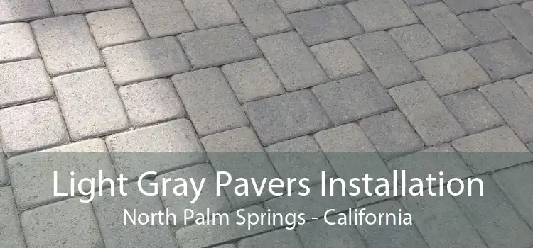 Light Gray Pavers Installation North Palm Springs - California