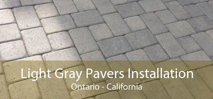 Light Gray Pavers Installation Ontario - California