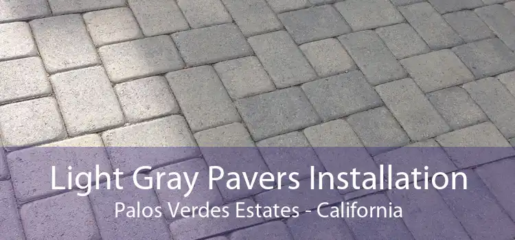 Light Gray Pavers Installation Palos Verdes Estates - California