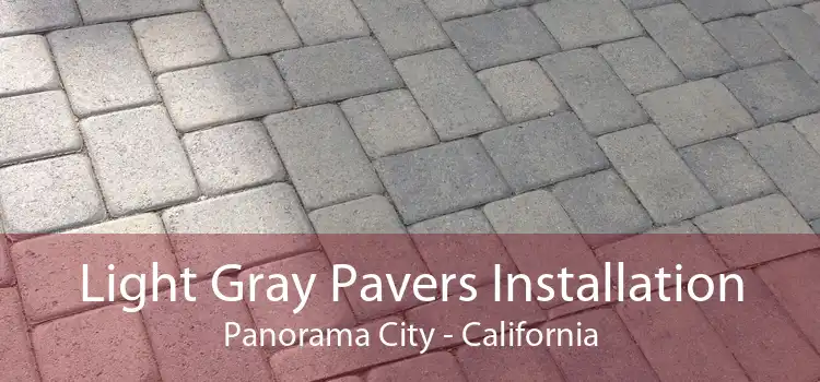 Light Gray Pavers Installation Panorama City - California