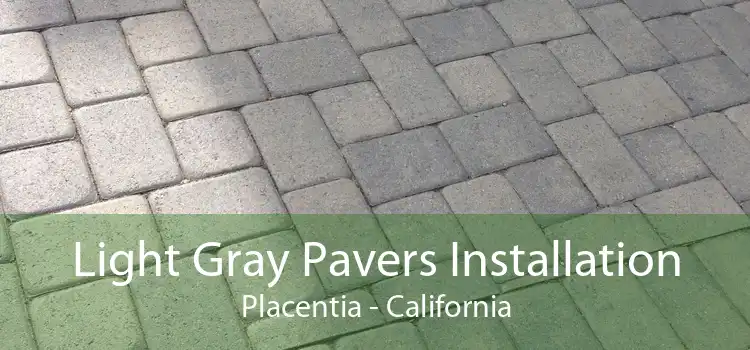 Light Gray Pavers Installation Placentia - California