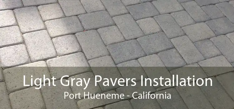 Light Gray Pavers Installation Port Hueneme - California