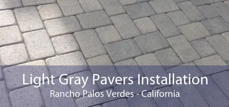 Light Gray Pavers Installation Rancho Palos Verdes - California