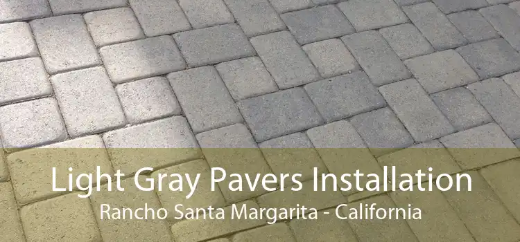 Light Gray Pavers Installation Rancho Santa Margarita - California