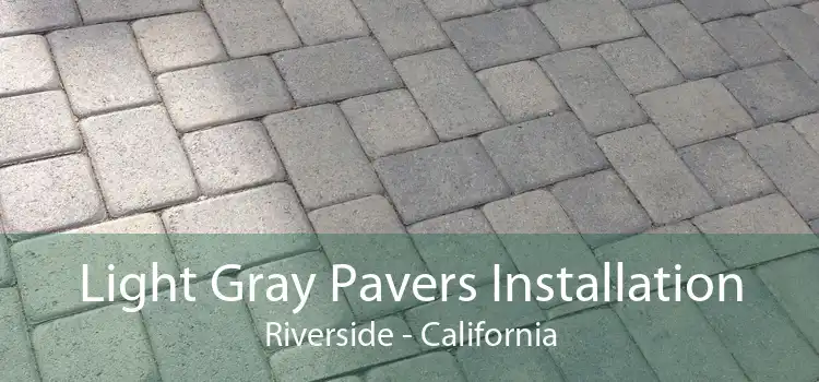 Light Gray Pavers Installation Riverside - California