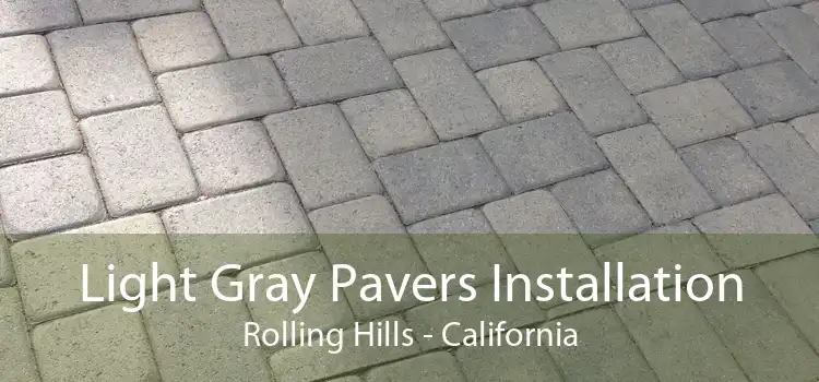 Light Gray Pavers Installation Rolling Hills - California